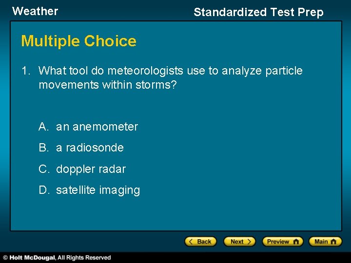 Weather Standardized Test Prep Multiple Choice 1. What tool do meteorologists use to analyze