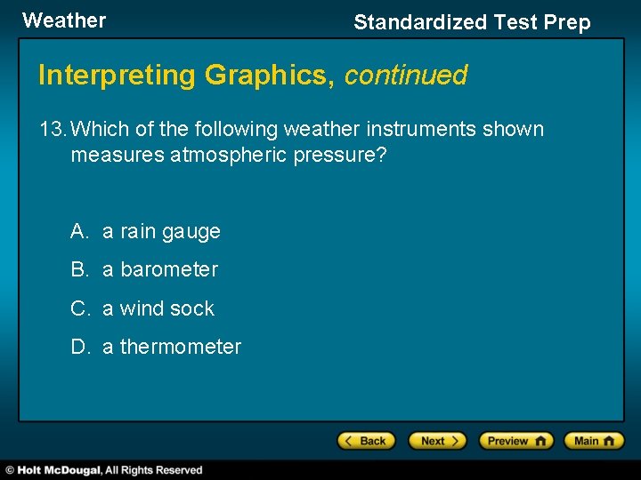 Weather Standardized Test Prep Interpreting Graphics, continued 13. Which of the following weather instruments