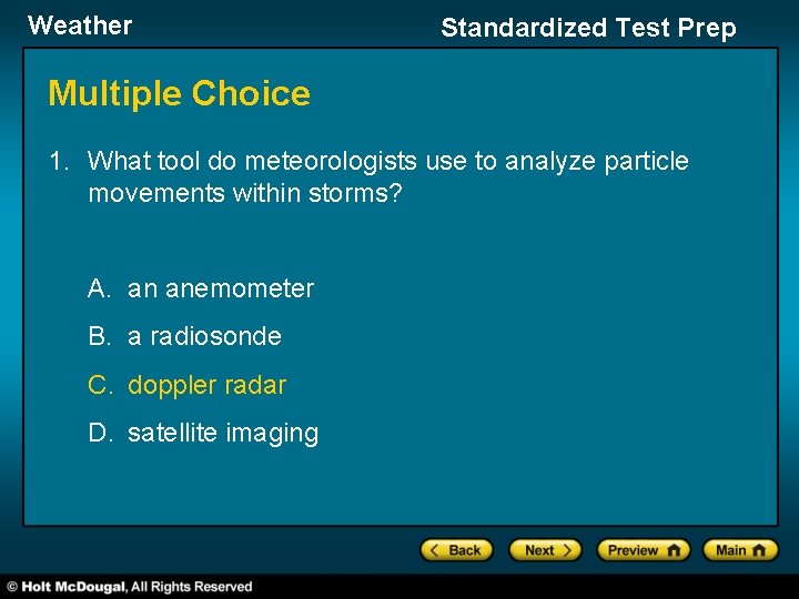 Weather Standardized Test Prep Multiple Choice 1. What tool do meteorologists use to analyze