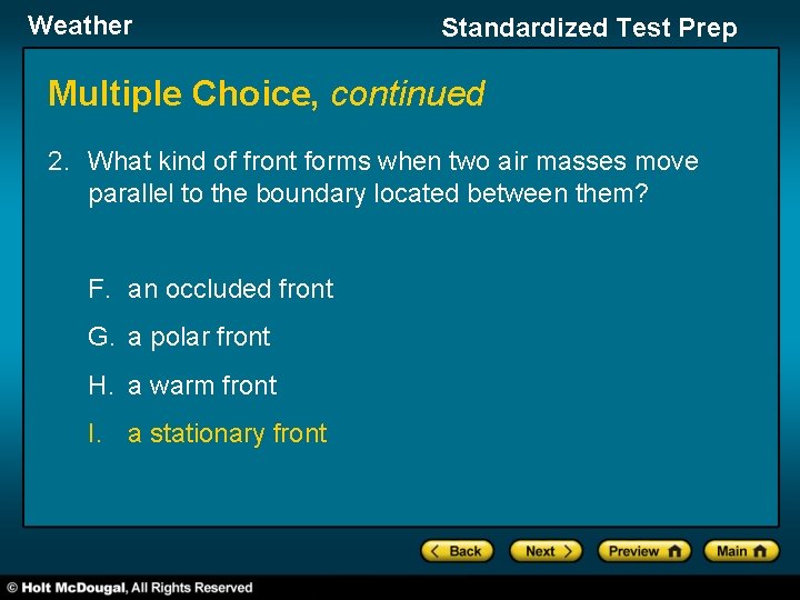 Weather Standardized Test Prep Multiple Choice, continued 2. What kind of front forms when
