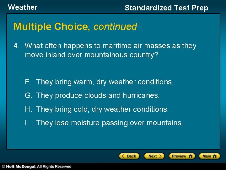 Weather Standardized Test Prep Multiple Choice, continued 4. What often happens to maritime air