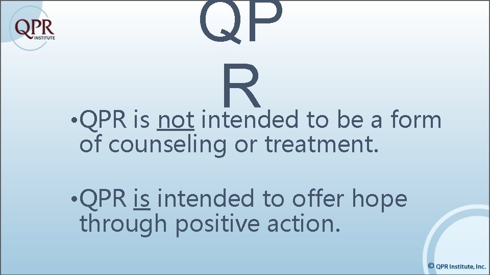 QP R • QPR is not intended to be a form of counseling or QP R • QPR is not intended to be a form of counseling or