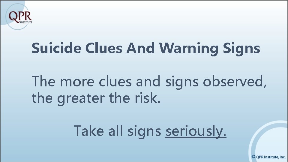 Suicide Clues And Warning Signs The more clues and signs observed, the greater the Suicide Clues And Warning Signs The more clues and signs observed, the greater the