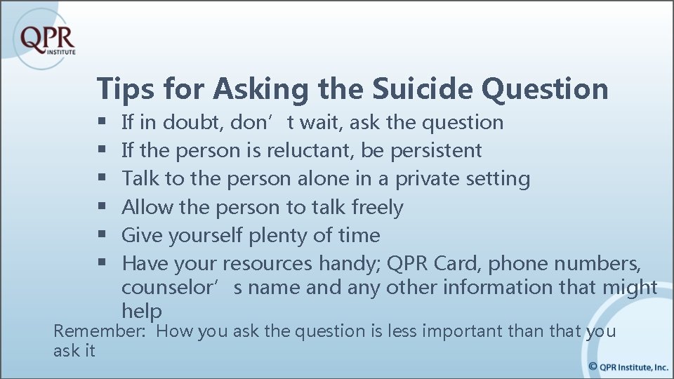 Tips for Asking the Suicide Question § § § If in doubt, don’t wait, Tips for Asking the Suicide Question § § § If in doubt, don’t wait,