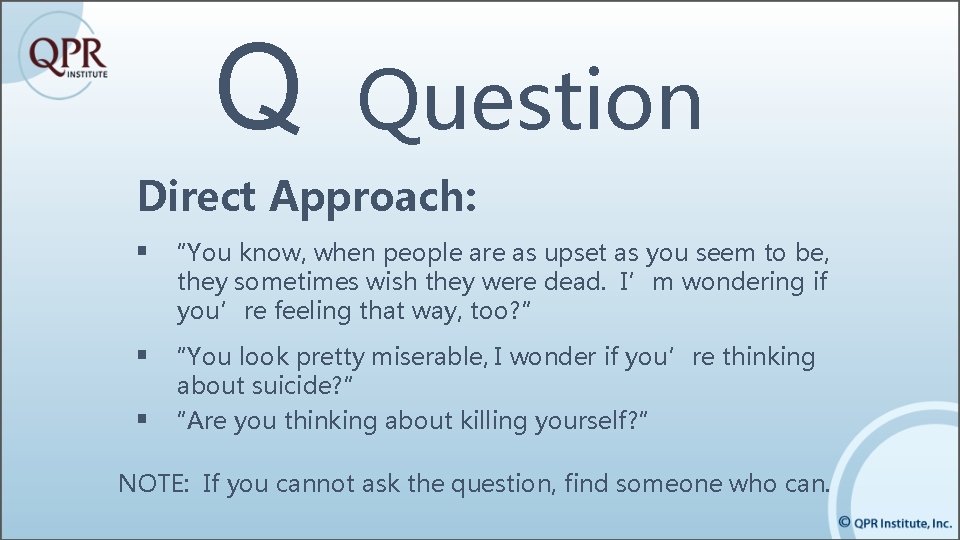 Q Question Direct Approach: § “You know, when people are as upset as you Q Question Direct Approach: § “You know, when people are as upset as you