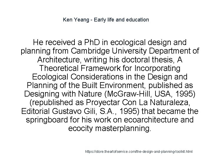 Ken Yeang - Early life and education He received a Ph. D in ecological