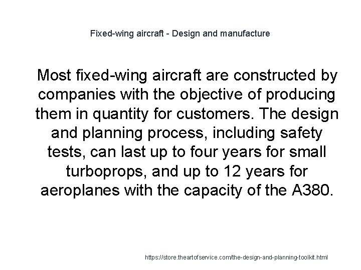 Fixed-wing aircraft - Design and manufacture 1 Most fixed-wing aircraft are constructed by companies