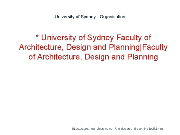 University of Sydney - Organisation * University of Sydney Faculty of Architecture, Design and