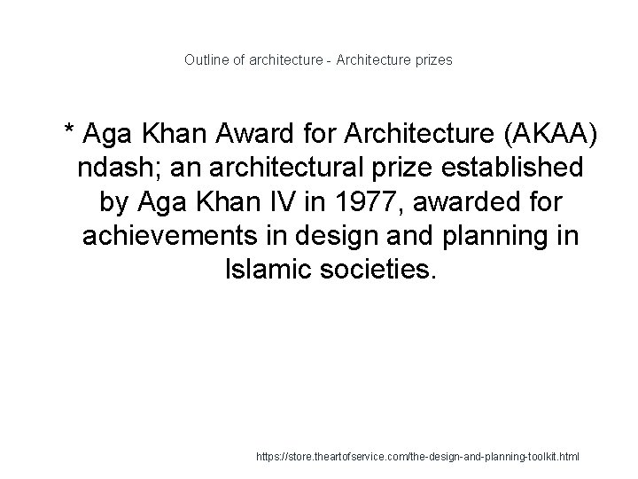 Outline of architecture - Architecture prizes 1 * Aga Khan Award for Architecture (AKAA)