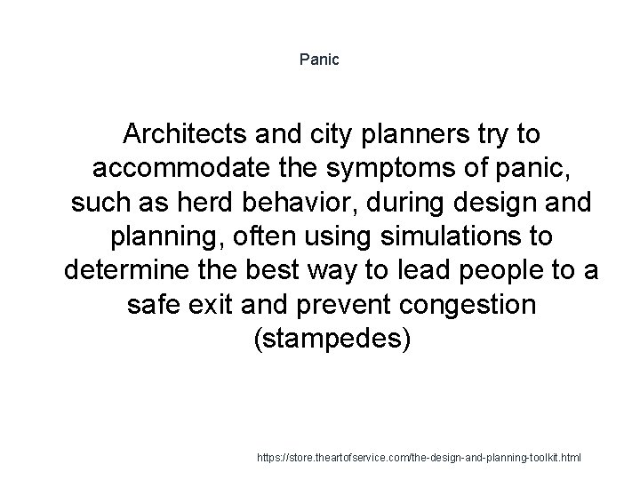 Panic Architects and city planners try to accommodate the symptoms of panic, such as