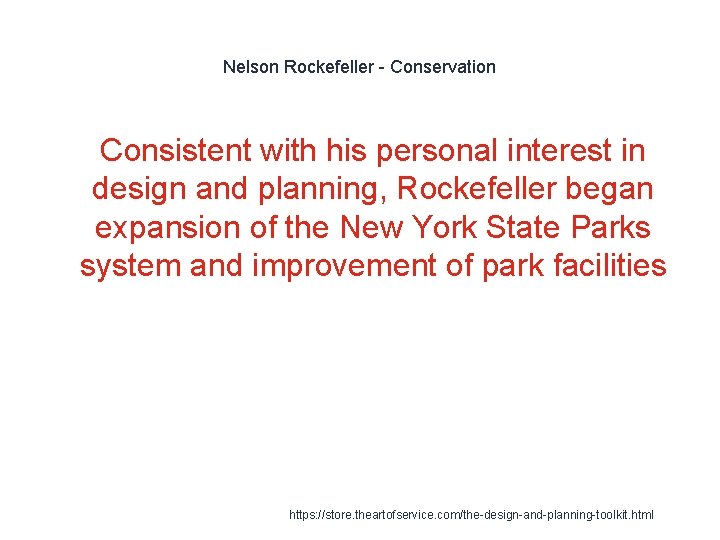 Nelson Rockefeller - Conservation 1 Consistent with his personal interest in design and planning,