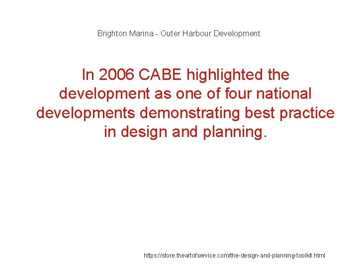 Brighton Marina - Outer Harbour Development In 2006 CABE highlighted the development as one