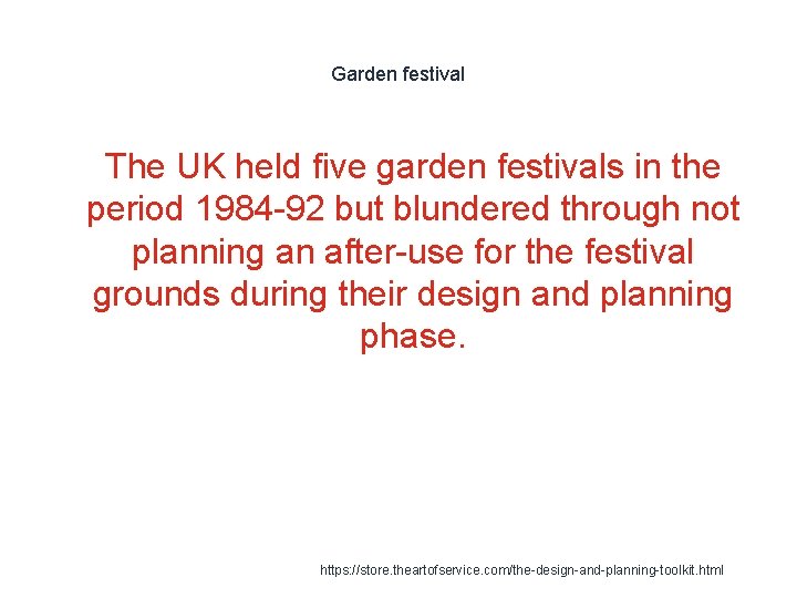 Garden festival 1 The UK held five garden festivals in the period 1984 -92