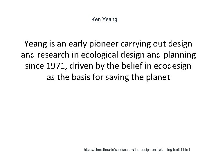 Ken Yeang 1 Yeang is an early pioneer carrying out design and research in