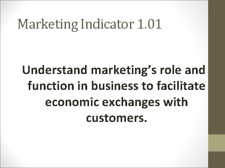 Marketing Indicator 1. 01 Understand marketing’s role and function in business to facilitate economic