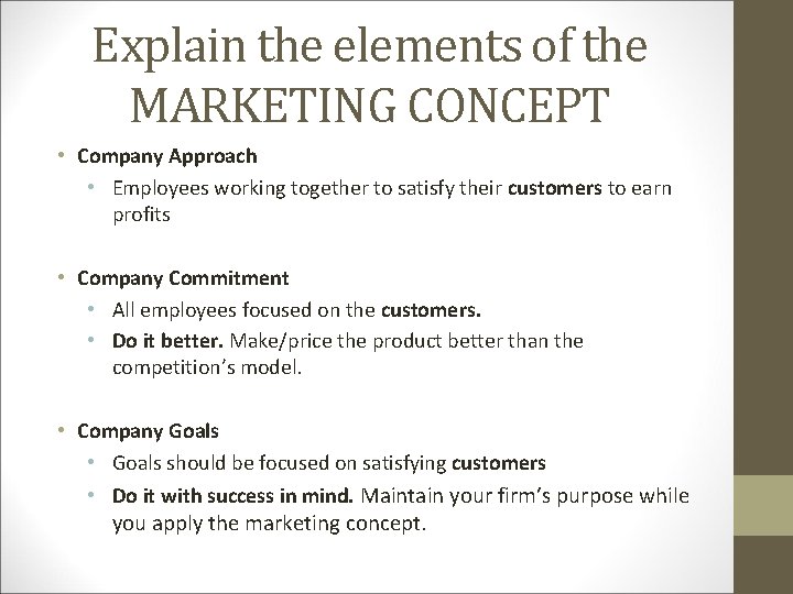 Explain the elements of the MARKETING CONCEPT • Company Approach • Employees working together