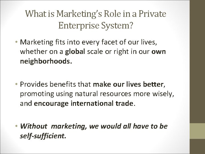 What is Marketing’s Role in a Private Enterprise System? • Marketing fits into every