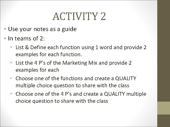 ACTIVITY 2 • Use your notes as a guide • In teams of 2: