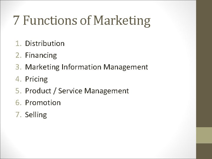 7 Functions of Marketing 1. 2. 3. 4. 5. 6. 7. Distribution Financing Marketing