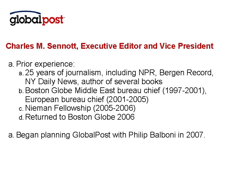 Charles M. Sennott, Executive Editor and Vice President a. Prior experience: a. 25 years
