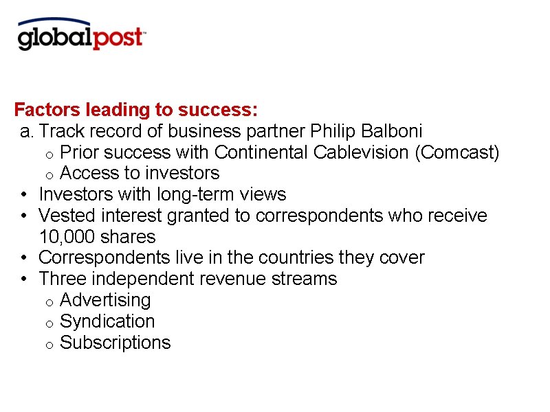 Factors leading to success: a. Track record of business partner Philip Balboni o Prior