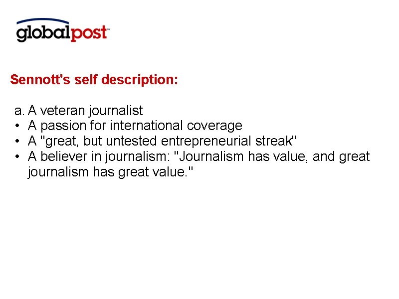 Sennott's self description: a. A veteran journalist • A passion for international coverage •