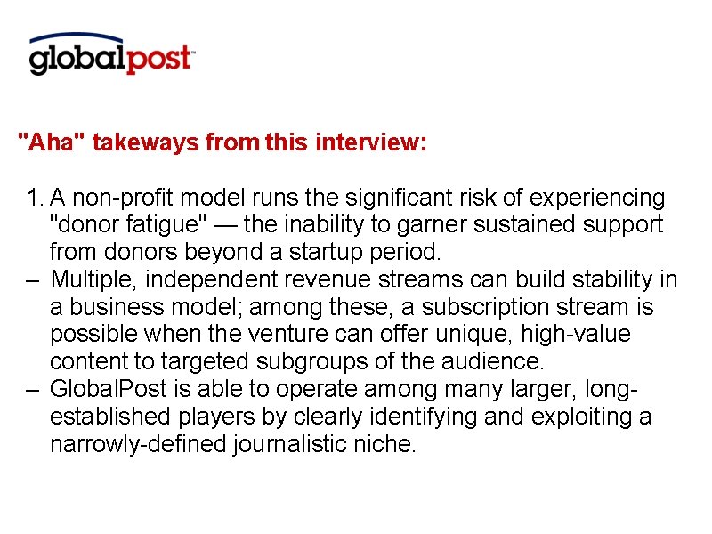 "Aha" takeways from this interview: 1. A non-profit model runs the significant risk of