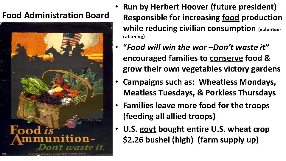  • Run by Herbert Hoover (future president) Food Administration Board Responsible for increasing