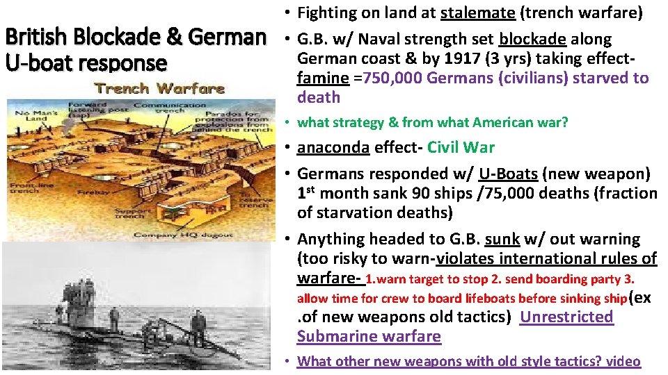 British Blockade & German U-boat response • Fighting on land at stalemate (trench warfare)