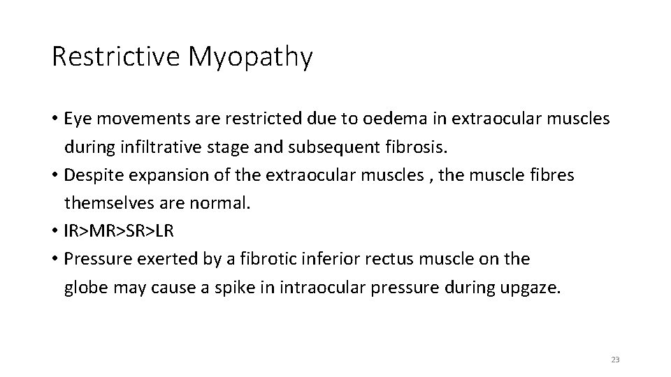 Restrictive Myopathy • Eye movements are restricted due to oedema in extraocular muscles during
