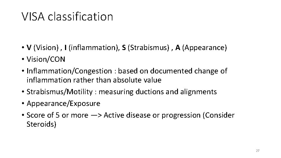 VISA classification • V (Vision) , I (inflammation), S (Strabismus) , A (Appearance) •