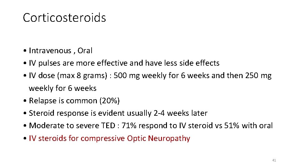 Corticosteroids • Intravenous , Oral • IV pulses are more effective and have less
