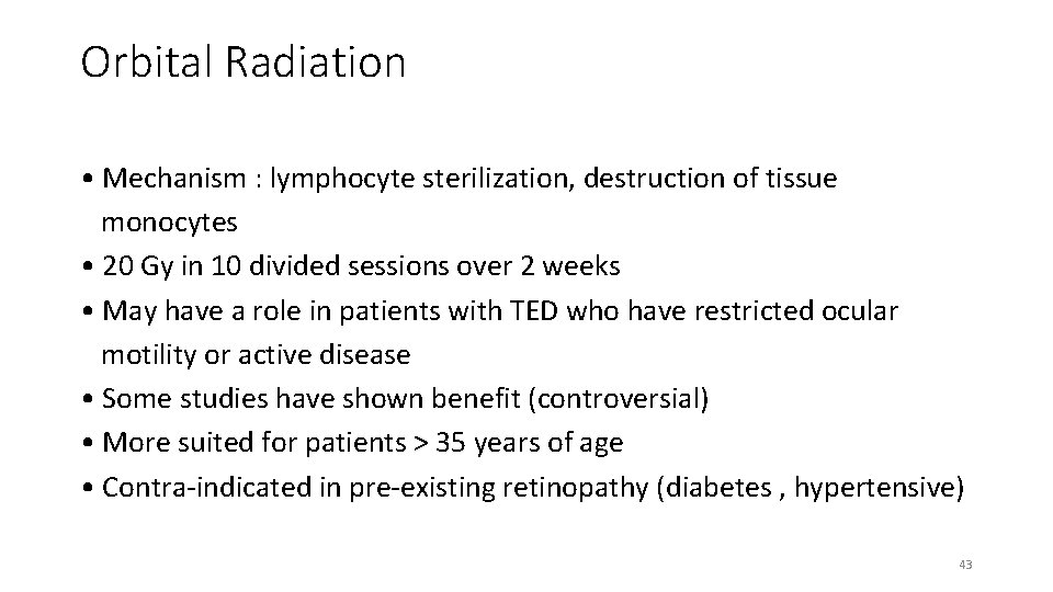 Orbital Radiation • Mechanism : lymphocyte sterilization, destruction of tissue monocytes • 20 Gy