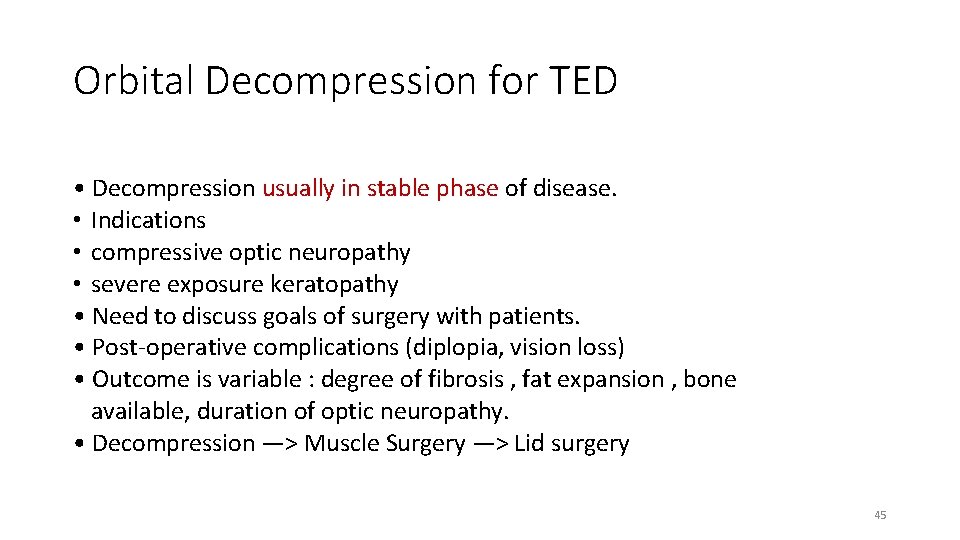 Orbital Decompression for TED • Decompression usually in stable phase of disease. • Indications