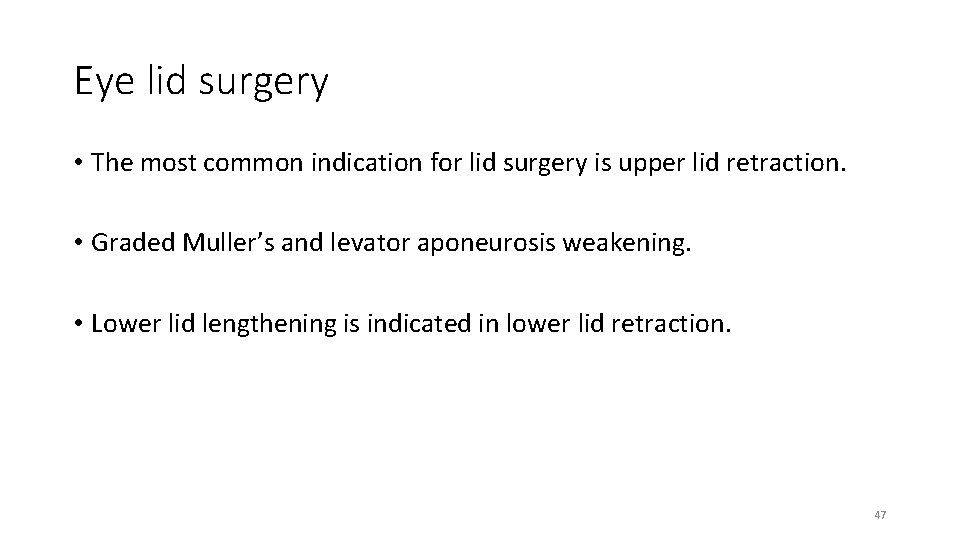 Eye lid surgery • The most common indication for lid surgery is upper lid