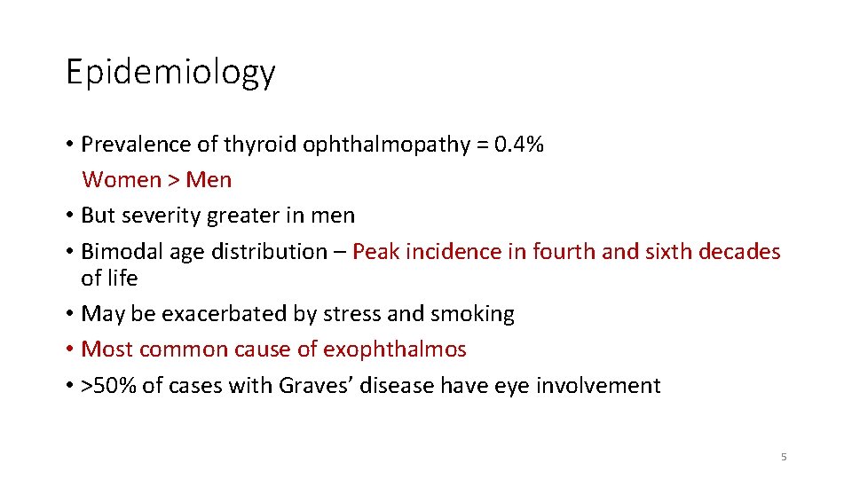 Epidemiology • Prevalence of thyroid ophthalmopathy = 0. 4% Women > Men • But