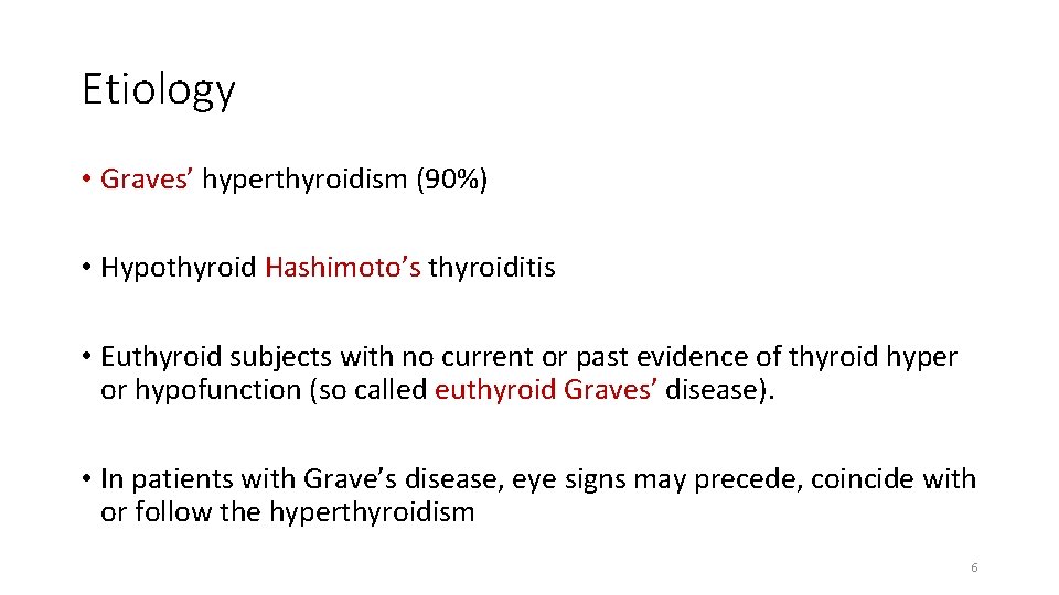 Etiology • Graves’ hyperthyroidism (90%) • Hypothyroid Hashimoto’s thyroiditis • Euthyroid subjects with no