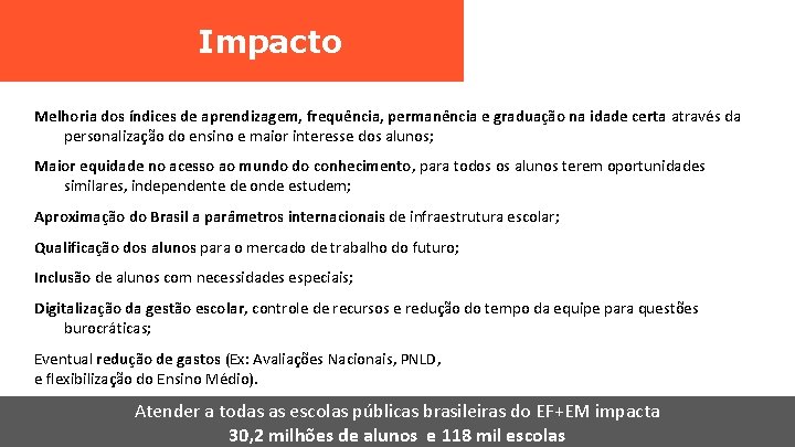 Impacto Melhoria dos índices de aprendizagem, frequência, permanência e graduação na idade certa através