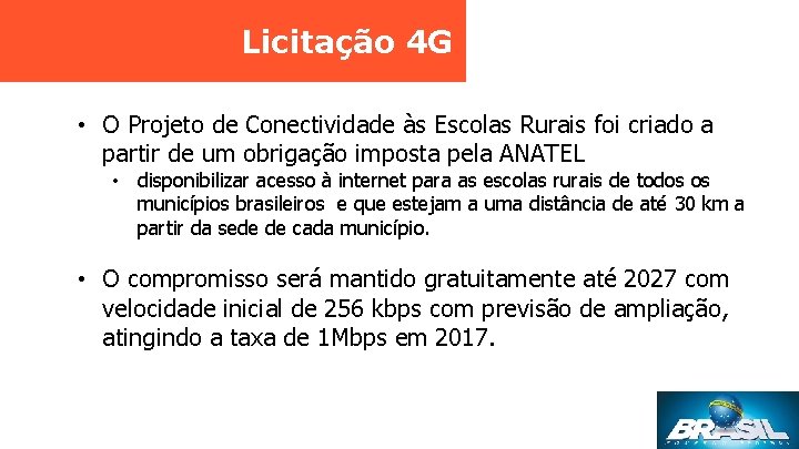 Licitação 4 G • O Projeto de Conectividade às Escolas Rurais foi criado a