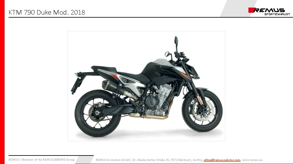 KTM 790 Duke Mod. 2018 REMUS | Member of the REMUS-SEBRING Group REMUS Innovation KTM 790 Duke Mod. 2018 REMUS | Member of the REMUS-SEBRING Group REMUS Innovation