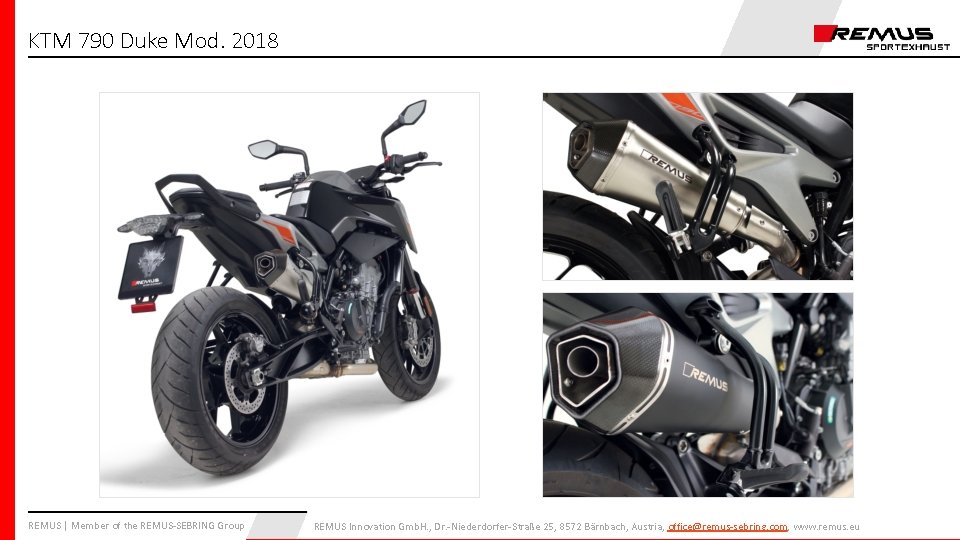 KTM 790 Duke Mod. 2018 REMUS | Member of the REMUS-SEBRING Group REMUS Innovation KTM 790 Duke Mod. 2018 REMUS | Member of the REMUS-SEBRING Group REMUS Innovation