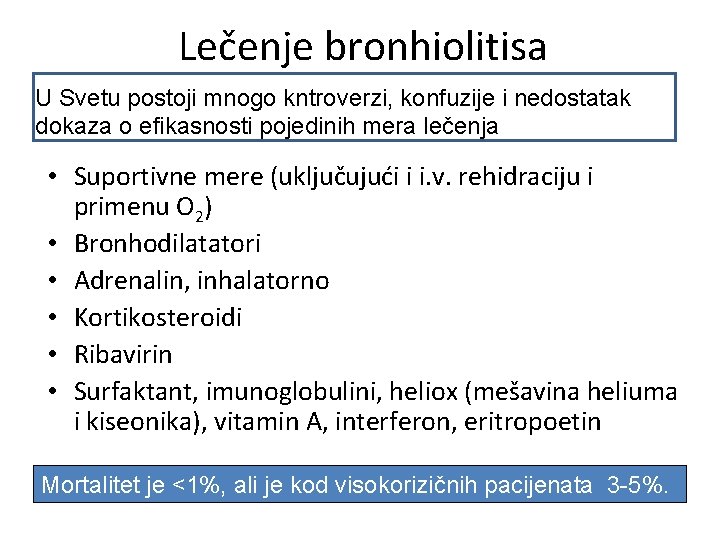 Lečenje bronhiolitisa U Svetu postoji mnogo kntroverzi, konfuzije i nedostatak dokaza o efikasnosti pojedinih