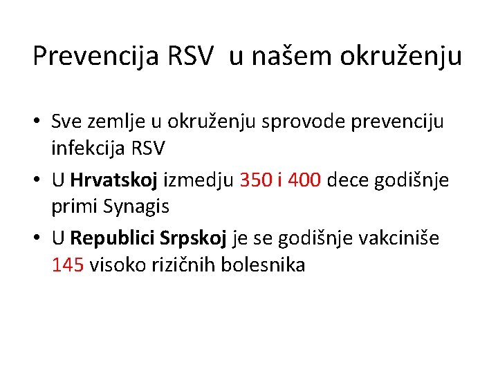 Prevencija RSV u našem okruženju • Sve zemlje u okruženju sprovode prevenciju infekcija RSV