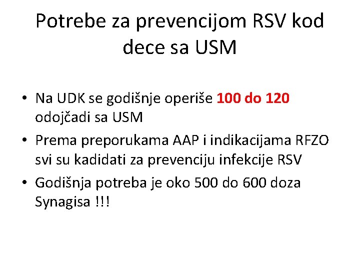 Potrebe za prevencijom RSV kod dece sa USM • Na UDK se godišnje operiše