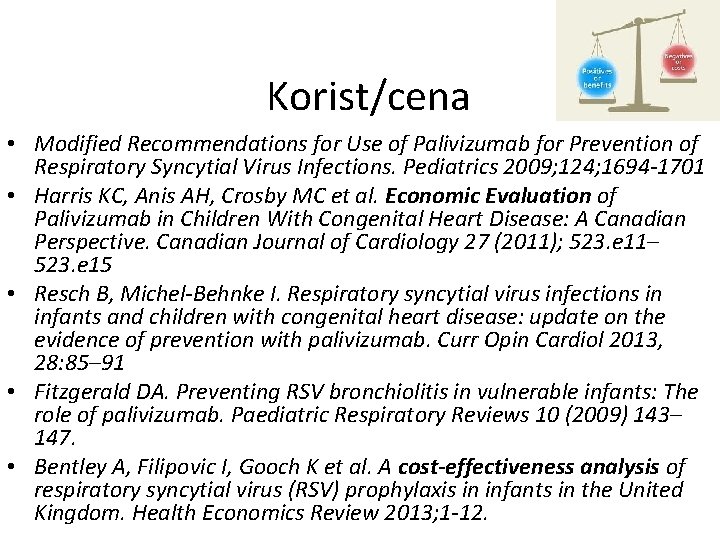 Korist/cena • Modified Recommendations for Use of Palivizumab for Prevention of Respiratory Syncytial Virus