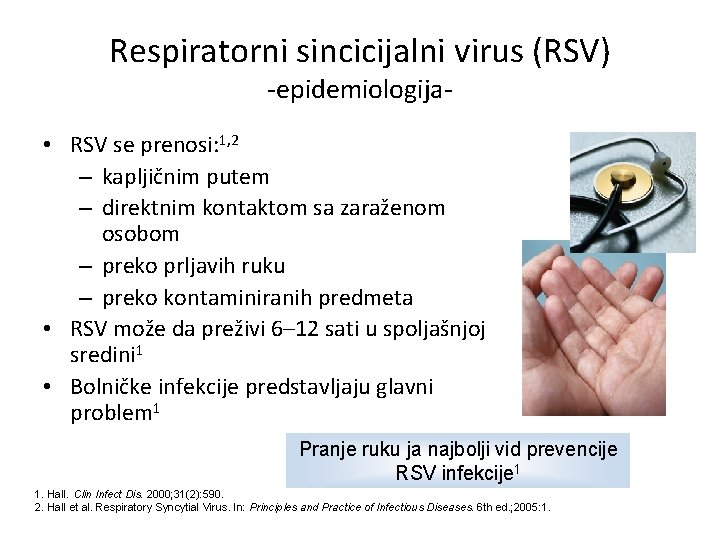 Respiratorni sincicijalni virus (RSV) -epidemiologija- • RSV se prenosi: 1, 2 – kapljičnim putem