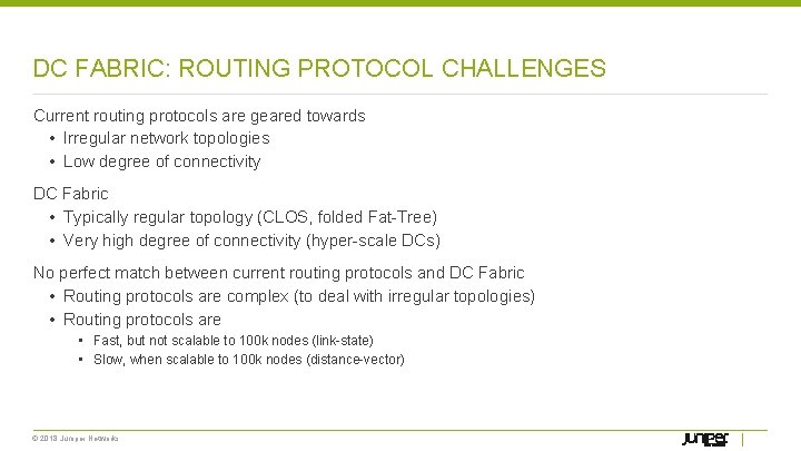 DC FABRIC: ROUTING PROTOCOL CHALLENGES Current routing protocols are geared towards • Irregular network
