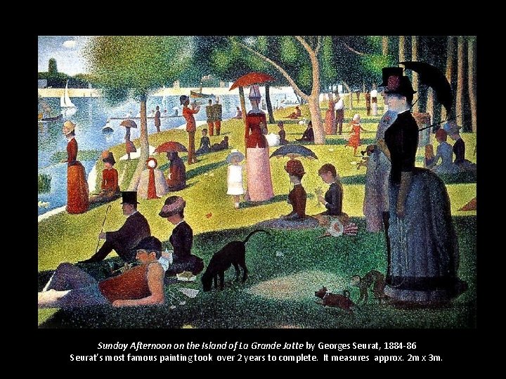 A Sunday Afternoon on the Island of La Grande Jatte by Georges Seurat, 1884