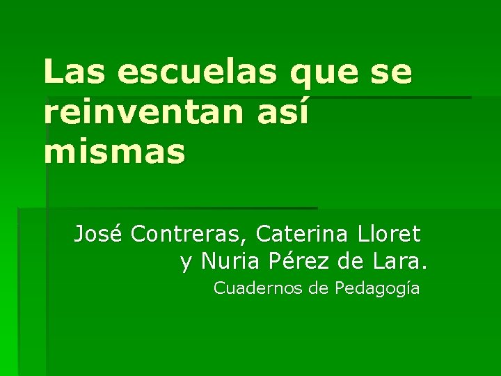 Las escuelas que se reinventan así mismas José Contreras, Caterina Lloret y Nuria Pérez