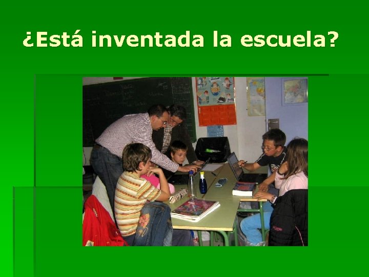 ¿Está inventada la escuela? 